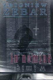 In nomine w imię. Autor: Zebar Zbigniew. Dadada.pl Okładka książki In nomine w imię