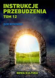 Instrukcje przebudzenia Tom 12. Autor: Igor Witkowski. Dadada.pl Okładka książki Instrukcje przebudzenia Tom 12