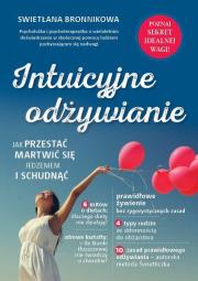 Intuicyjne odżywianie. Jak przestać martwić się je. Autor: Bronnikowa Swietłana. Dadada.pl Okładka książki Intuicyjne odżywianie. Jak przestać martwić się je