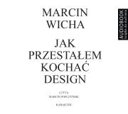 Jak przestałem kochać design - CD. Autor: Marcin Wicha, Marcin Popczyński. Dadada.pl Okładka książki Jak przestałem kochać design - CD