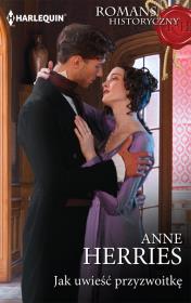 Jak uwieść przyzwoitkę. Autor: Herries Anne. Dadada.pl Okładka książki Jak uwieść przyzwoitkę