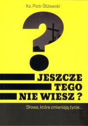 Jeszcze tego nie wiesz?. Autor: Śliżewski Piotr. Dadada.pl Okładka książki Jeszcze tego nie wiesz?