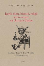 Okładka książki Języki mitu historii, religii w literaturze na Górnym Śląsku
