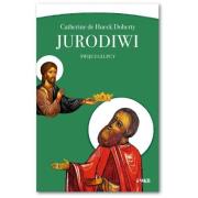 JURODIWI Święci głupcy. Autor: Doherty Catherine de Hueck. Dadada.pl Okładka książki JURODIWI Święci głupcy