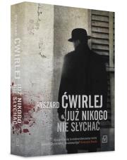 Już nikogo nie słychać. Autor: Ćwirlej Ryszard. Dadada.pl Okładka książki Już nikogo nie słychać
