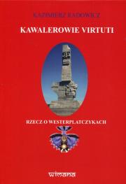 Kawalaerowie Virtuti. Autor: Radowicz Kazimierz. Dadada.pl Okładka książki Kawalaerowie Virtuti