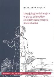 Kinezjologia edukacyjna w pracy z dzieckiem z niepełnosprawnością intelektualną. Autor: Wójcik Magdalena. Dadada.pl Okładka książki Kinezjologia edukacyjna w pracy z dzieckiem z niepełnosprawnością intelektualną