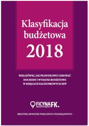 Klasyfikacja budżetowa 2018. Autor: Gaździk Elżbieta, Jarosz Barbara. Dadada.pl Okładka książki Klasyfikacja budżetowa 2018