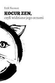 Kocur Zen, czyli widzenie jego oczami. Autor: Eryk Naceusz. Dadada.pl Okładka książki Kocur Zen, czyli widzenie jego oczami