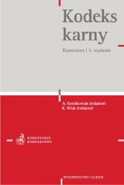Kodeks karny Komentarz. Autor: Alicja Grześkowiak, Wiak Krzysztof. Dadada.pl Okładka książki Kodeks karny Komentarz
