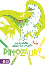 Kolorowanki na każdą pogodę. Dinozaury. Autor: Opracowanie zbiorowe. Dadada.pl Okładka książki Kolorowanki na każdą pogodę. Dinozaury