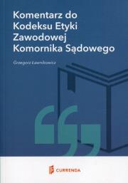 Okładka książki Komentarz do Kodeksu Etyki Zawodowej Komornika Sądowego