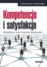 Kompetencje i satysfakcja. Autor: Springer Agnieszka. Dadada.pl Okładka książki Kompetencje i satysfakcja