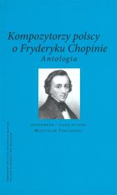Kompozytorzy polscy o Fryderyku Chopinie. Autor: Tomaszewski Mieczysław. Dadada.pl Okładka książki Kompozytorzy polscy o Fryderyku Chopinie