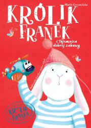 KRÓLIK FRANEK Tajemnice dobrej zabawy. Autor: Marta Krzemińska. Dadada.pl Okładka książki KRÓLIK FRANEK Tajemnice dobrej zabawy