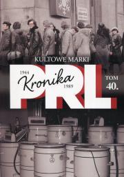 Okładka książki Kronika PRL 1944-1989 Tom 40 Kultowe marki