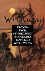 Kronika życia i twórczości Stanisława Ignacego Witkiewicza. Autor: Janusz Degler, Hanna Micińska, Stefan Okołowicz. Dadada.pl Okładka książki Kronika życia i twórczości Stanisława Ignacego Witkiewicza