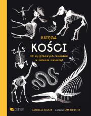 Księga kości. 10 wyjątkowych rekordów w świecie.... Autor: Gabrielle Balkan, Sam Brewster. Dadada.pl Okładka książki Księga kości. 10 wyjątkowych rekordów w świecie...