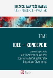 Ku życiu wartościowemu Tom 1 Idee Koncepcje. Autor: Czerepaniak-Walczak Maria, Madalińska-Michalak Joanna. Dadada.pl Okładka książki Ku życiu wartościowemu Tom 1 Idee Koncepcje