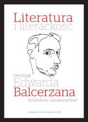 Literatura i literackość (według) Edwarda Balcerzana. Konteksty „niewszystkie”. Autor: Grądziel-Wójcik Joanna, Mizerkiewicz Tomasz (red.). Dadada.pl Okładka książki Literatura i literackość (według) Edwarda Balcerzana. Konteksty „niewszystkie”