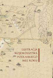 Okładka książki Lustracja województwa podlaskiego 1602 roku