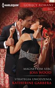 Magnetyzm serc Strategia uwodzenia. Autor: Wood Joss, Garbera Katherine. Dadada.pl Okładka książki Magnetyzm serc Strategia uwodzenia