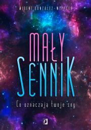 Mały sennik. Autor: Migene Gonzlez-Wippler, Ischim Odorowicz-Śliwa. Dadada.pl Okładka książki Mały sennik