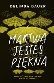 Martwa jesteś piękna. Autor: Bauer Belinda. Dadada.pl Okładka książki Martwa jesteś piękna