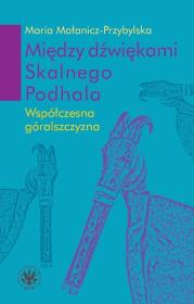Między dźwiękami Skalnego Podhala.. Autor: Małanicz-Przybylska Maria. Dadada.pl Okładka książki Między dźwiękami Skalnego Podhala.