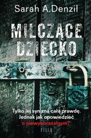 Milczące dziecko. Autor: A. Denzil Sarah. Dadada.pl Okładka książki Milczące dziecko