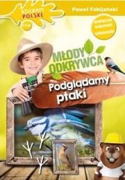 Młody odkrywca: Podglądamy ptaki. Autor: Paweł Fabijański. Dadada.pl Okładka książki Młody odkrywca: Podglądamy ptaki