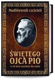 Modlitewnik czcicieli świętego Ojca Pio. Autor: Opracowanie zbiorowe. Dadada.pl Okładka książki Modlitewnik czcicieli świętego Ojca Pio