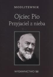 Okładka książki Modlitewnik. Ojciec Pio Przyjaciel z nieba