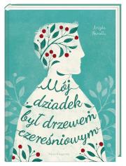 Okładka książki Mój dziadek był drzewem czereśniowym