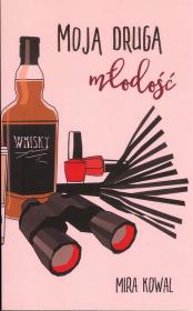 Moja druga młodość. Autor: Kowal Mira. Dadada.pl Okładka książki Moja druga młodość
