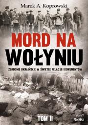 Mord na Wołyniu. Autor: Koprowski Marek A.. Dadada.pl Okładka książki Mord na Wołyniu