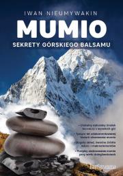 Mumio. Sekrety górskiego oleju. Autor: Iwan Nieumywakin. Dadada.pl Okładka książki Mumio. Sekrety górskiego oleju