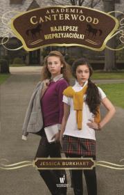 Najlepsze nieprzyjaciółki Akademia Canterwood 5. Autor: Jessica Burkhart. Dadada.pl Okładka książki Najlepsze nieprzyjaciółki Akademia Canterwood 5