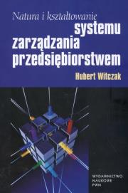 Okładka książki Natura i kształtowanie systemu zarządzania przedsiębiorstwem