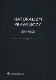 Naturalizm prawniczy. Granice. Autor: Kurek Łukasz, red. Jerzy Stelmach. Dadada.pl Okładka książki Naturalizm prawniczy. Granice