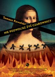 Nie pozwolisz żyć czarownicy. Autor: Kowalski Tomasz. Dadada.pl Okładka książki Nie pozwolisz żyć czarownicy