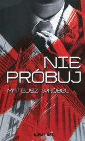 Nie próbuj. Autor: Wróbel Mateusz. Dadada.pl Okładka książki Nie próbuj