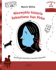 Niezwykła historia Sebastiana Van Pirka. Autor: Marcin Wicha. Dadada.pl Okładka książki Niezwykła historia Sebastiana Van Pirka