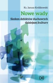 Nowe wady. Siedem defektów duchowych.... Autor: ks. Janusz Królikowski. Dadada.pl Okładka książki Nowe wady. Siedem defektów duchowych...