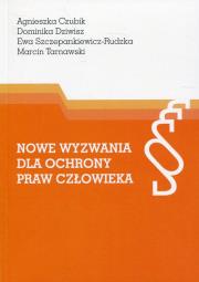 Nowe wyzwania dla ochrony praw człowieka. Autor: Czubik Agnieszka, Dziwisz Dominika, Szczepankiewicz-Rudzka Ewa, Marcin Tarnawski. Dadada.pl Okładka książki Nowe wyzwania dla ochrony praw człowieka