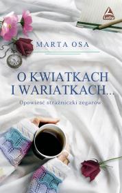 O kwiatkach i wariatkach …. Autor: Osa Marta. Dadada.pl Okładka książki O kwiatkach i wariatkach …