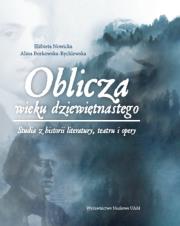 Oblicza wieku dziewiętnastego. Autor: Nowicka Elzbieta, Borkowska-Rychlewska Alina. Dadada.pl Okładka książki Oblicza wieku dziewiętnastego