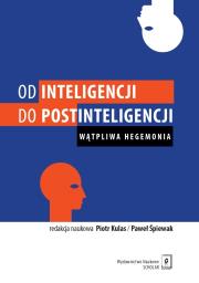 Od inteligencji do postinteligencji. Autor: Kulas Piotr, Paweł Śpiewak (wyb.). Dadada.pl Okładka książki Od inteligencji do postinteligencji