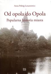 Okładka książki Od opola do Opola Popularna historia miasta
