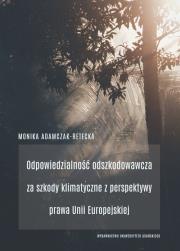 Okładka książki Odpowiedzialność odszkodowawcza za szkody klimatyczne z perspektywy prawa Unii Europejskiej